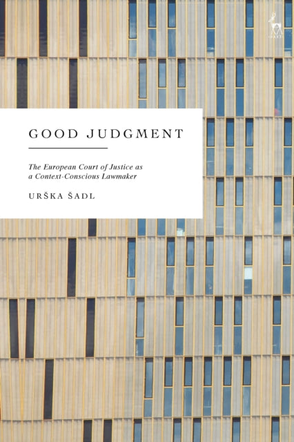 Good Judgment : The European Court of Justice as a Context-Conscious Lawmaker
