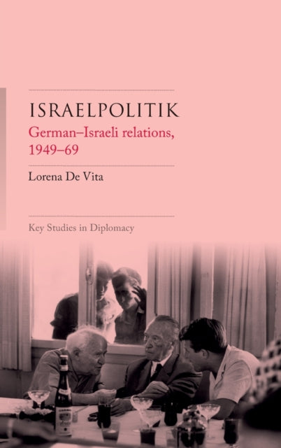 Israelpolitik : German–Israeli Relations, 1949-69