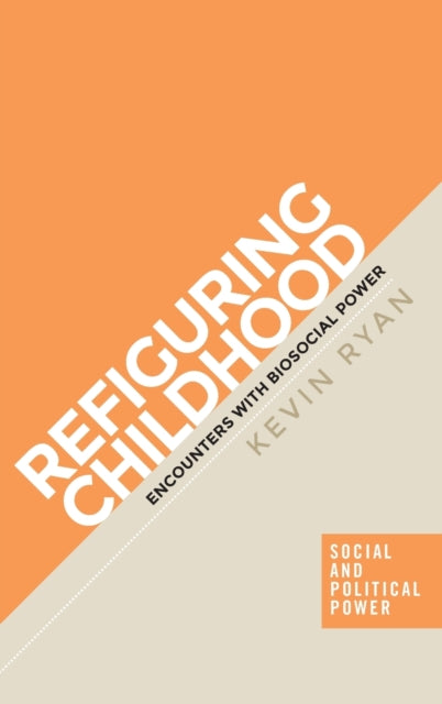 Refiguring Childhood : Encounters with Biosocial Power