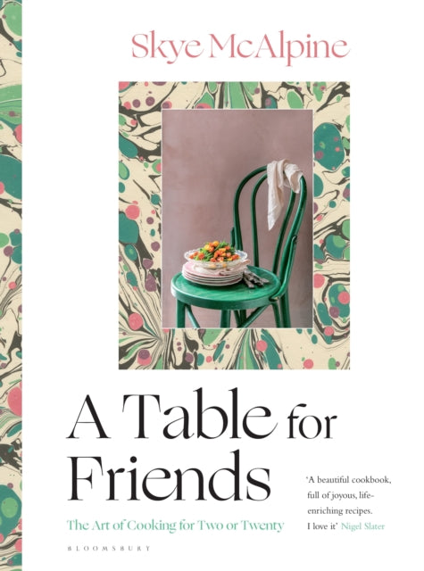 A Table for Friends : The Art of Cooking for Two or Twenty