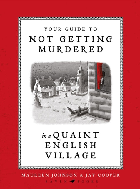 Your Guide to Not Getting Murdered in a Quaint English Village : An incredibly charming and funny fully illustrated gift book