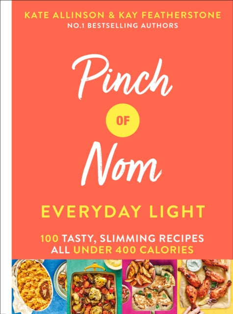 Pinch of Nom Everyday Light : 100 Tasty, Slimming Recipes All Under 400 Calories