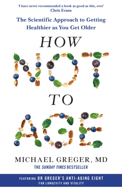 How Not to Age : The Scientific Approach to Getting Healthier as You Get Older