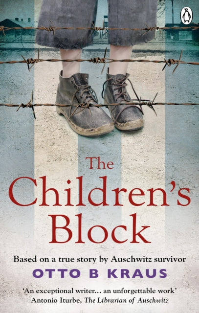 The Children's Block : Based on a true story by an Auschwitz survivor