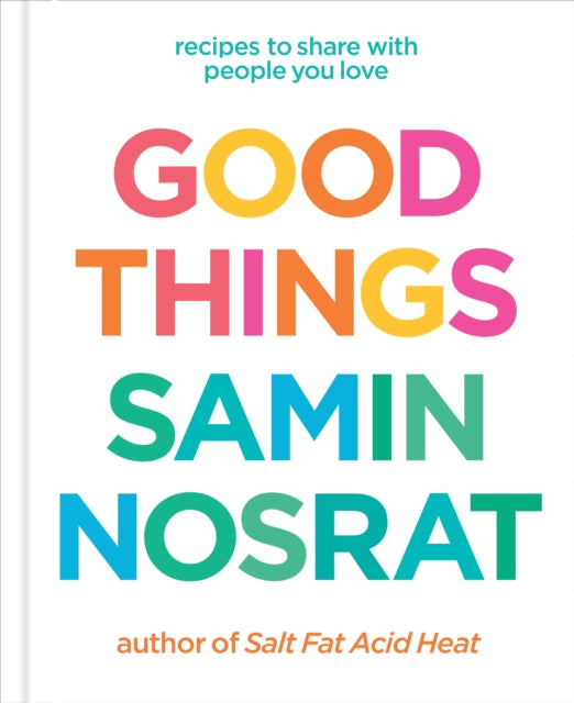 Good Things : Recipes to Share with People You Love