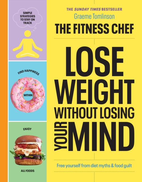 THE FITNESS CHEF – Lose Weight Without Losing Your Mind : The Sunday Times Bestseller