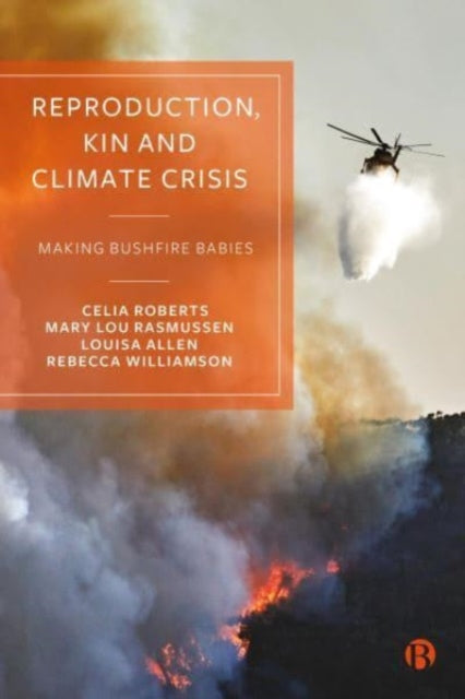 Reproduction, Kin and Climate Crisis : Making Bushfire Babies