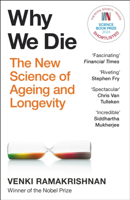 Why We Die : The groundbreaking must-read exploration of longevity from Nobel Prize-winning biologist and trusted expert