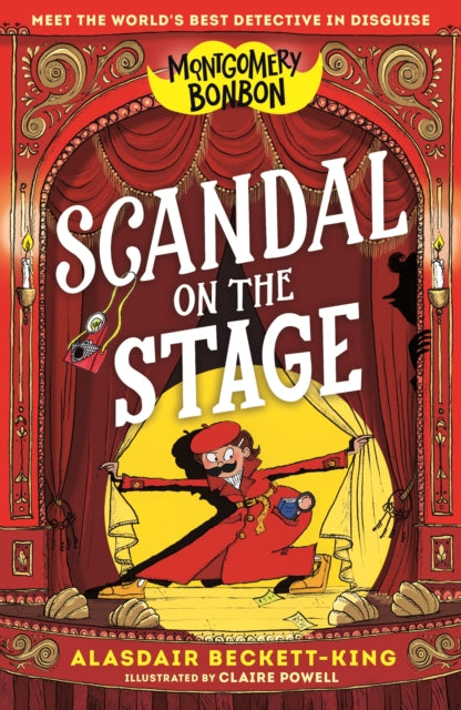Montgomery Bonbon: Scandal on the Stage : Funny murder mystery for boys and girls age 9+ "KNIVES OUT meets POIROT – but for kids!"