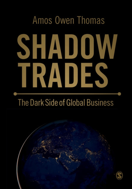 Shadow Trades : The Dark Side of Global Business