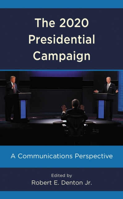 The 2020 Presidential Campaign : A Communications Perspective