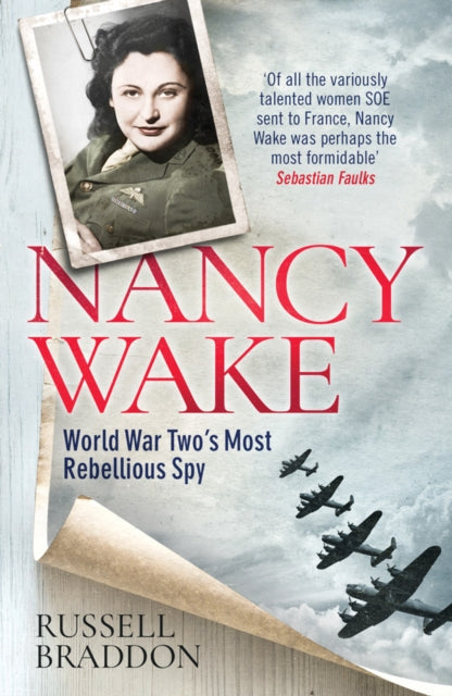 Nancy Wake : World War Two’s Most Rebellious Spy