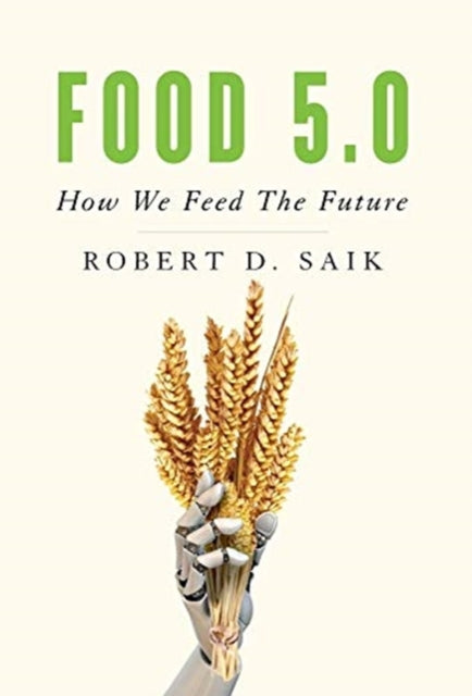 Food 5.0 : How We Feed The Future