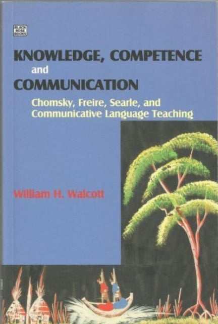 Knowledge, Competence and Communication : Chomsky, Freire and the Communicative Movement