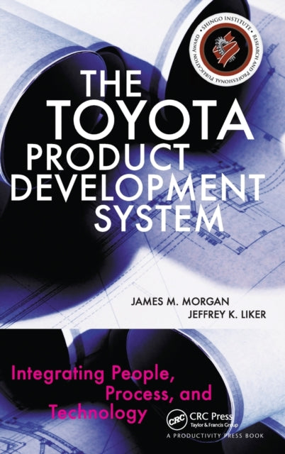 The Toyota Product Development System : Integrating People, Process, and Technology