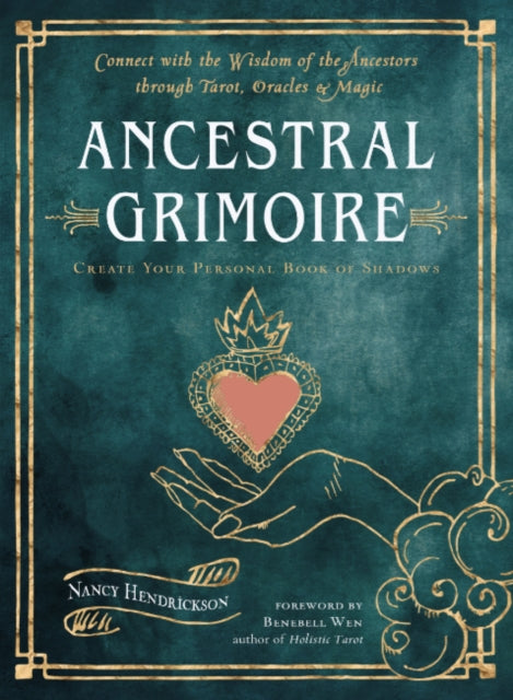Ancestral Grimoire : Connect with the Wisdom of the Ancestors through Tarot, Oracles, and Magic