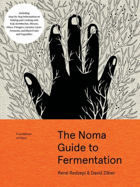 The Noma Guide to Fermentation : Including koji, kombuchas, shoyus, misos, vinegars, garums, lacto-ferments, and black fruits and vegetables