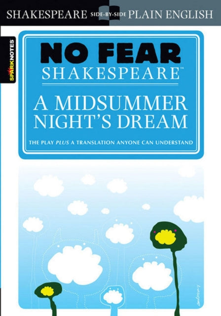A Midsummer Night's Dream (No Fear Shakespeare) : No Fear Shakespeare Side-by-Side Plain English