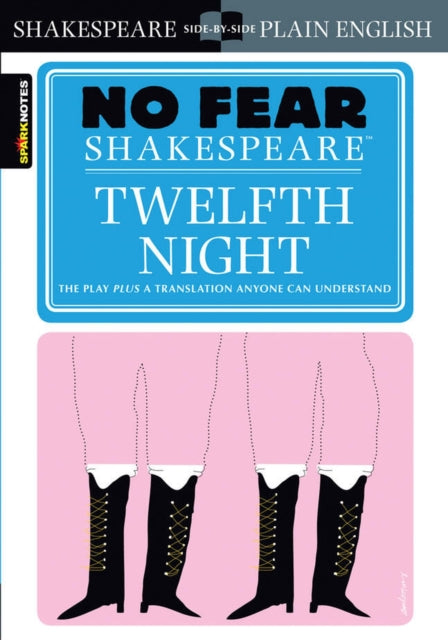 Twelfth Night (No Fear Shakespeare) : No Fear Shakespeare Side-by-Side Plain English
