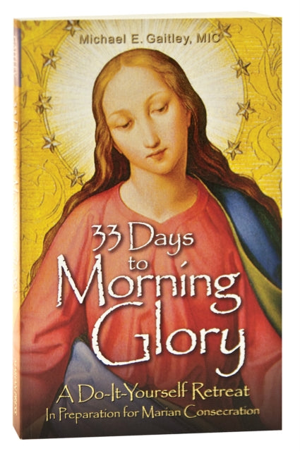 33 Days to Morning Glory : A Do-It-Yourself Retreat