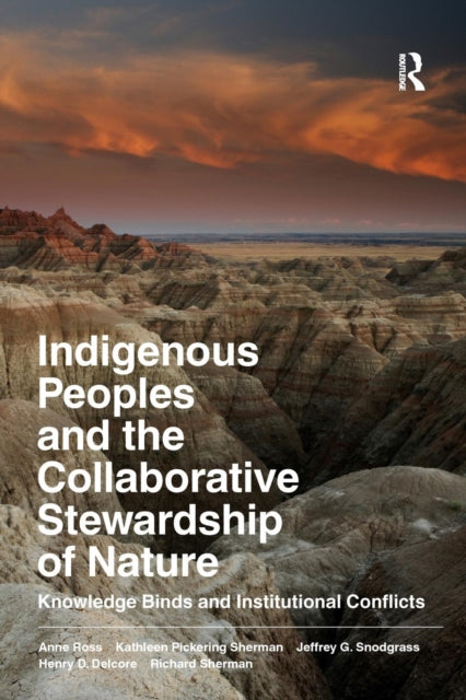 Indigenous Peoples and the Collaborative Stewardship of Nature : Knowledge Binds and Institutional Conflicts