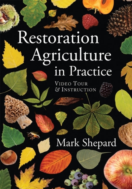 Restoration Agriculture in Practice : Video Tour & Instruction