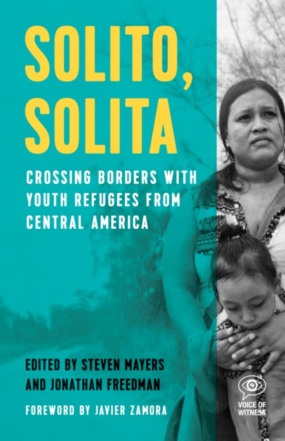 Solito, Solita : Crossing Borders with Youth Refugees from Central America