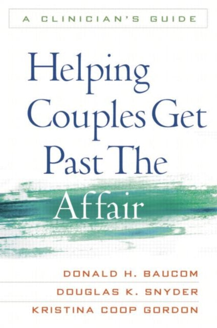 Helping Couples Get Past the Affair, First Edition : A Clinician's Guide