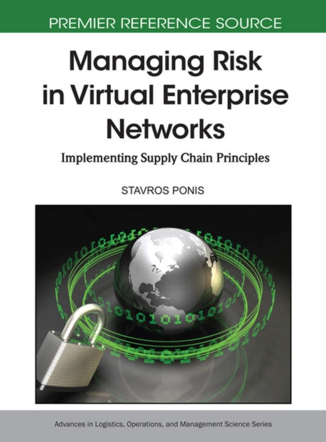 Managing Risk in Virtual Enterprise Networks : Implementing Supply Chain Principles