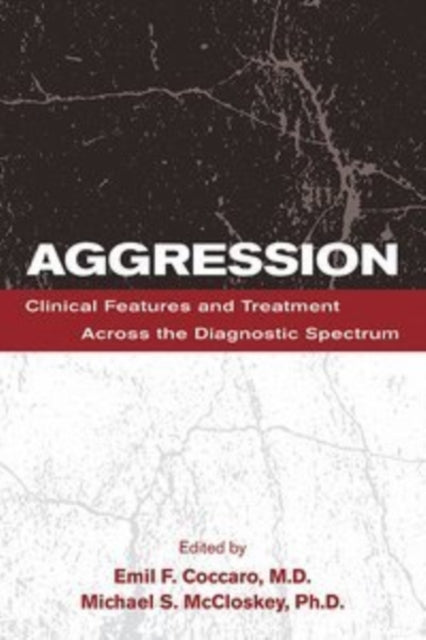 Aggression : Clinical Features and Treatment Across the Diagnostic Spectrum