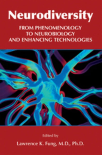 Neurodiversity : From Phenomenology to Neurobiology and Enhancing Technologies