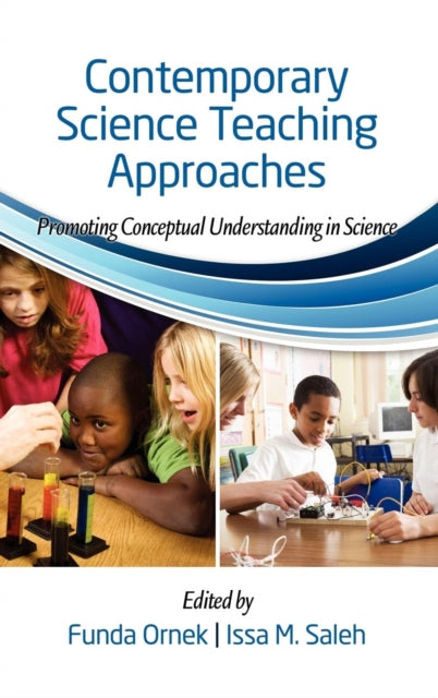 Contemporary Science Teaching Approaches : Promoting Conceptual Understanding in Science