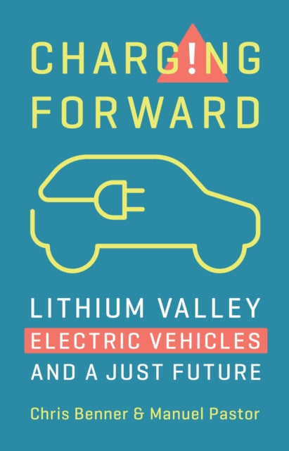 Charging Forward : Lithium Valley, Electric Vehicles, and a Just Future