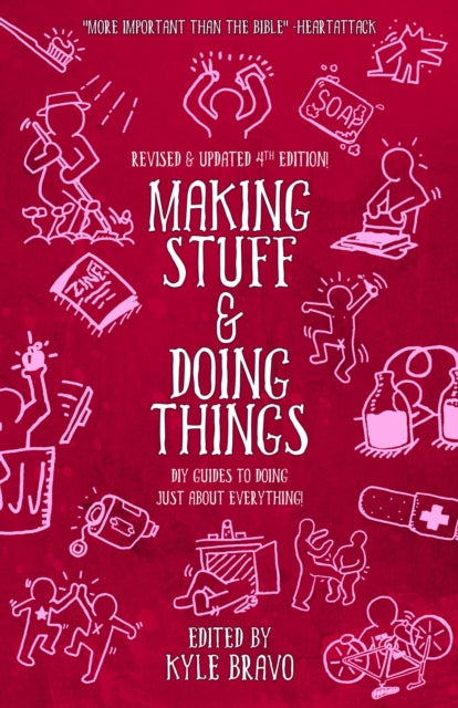 Making Stuff & Doing Things (4th Edition) : DIY Guides to Just About Everything