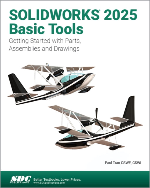 SOLIDWORKS 2025 Basic Tools : Getting Started with Parts, Assemblies and Drawings