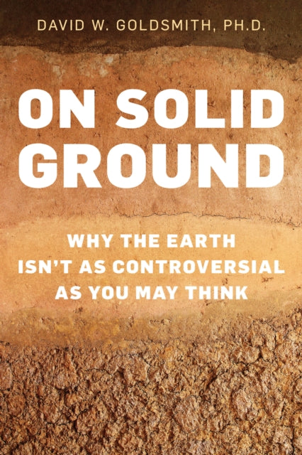 On Solid Ground : Why the Earth Isn’t as Controversial as You May Think