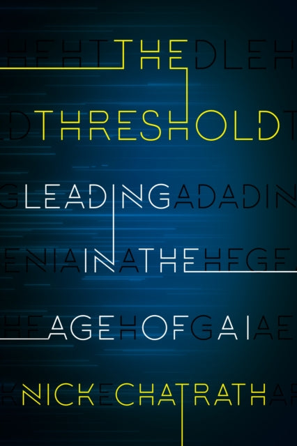The Threshold : Leading in the Age of AI 