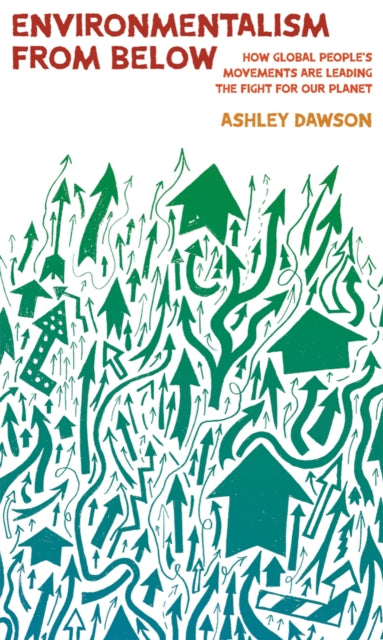 Environmentalism from Below : How Global People's Movements Are Leading the Fight for Our Planet