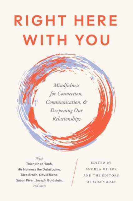 Right Here With You : Mindfulness for Connection, Communication, and Deepening Our Relationships