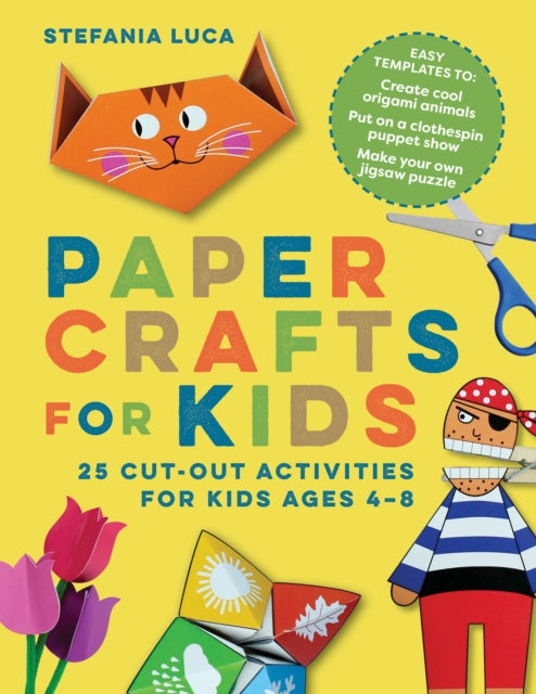 Paper Crafts for Kids : 25 Cut-Out Activities for Kids Ages 4-8