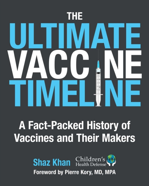 The Ultimate Vaccine Timeline : A Fact-Packed History of Vaccines and Their Makers
