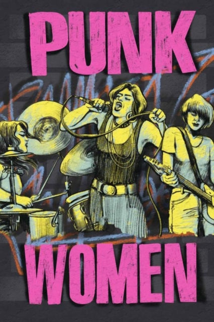 Punk Women (2nd Edition) : 40 Years of Musicians Who Built Punk Rock