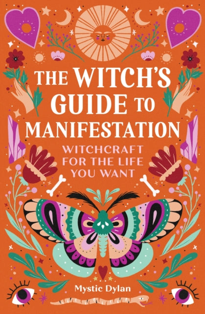 The Witch's Guide to Manifestation : Witchcraft for the Life You Want
