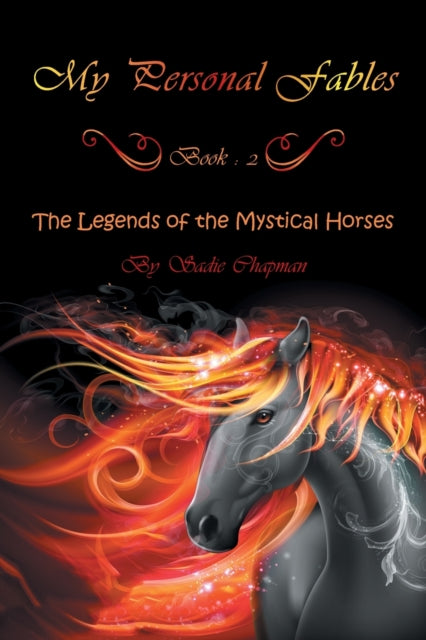 My Personal Fables : (Book 2: the Legends of the Mystical Horses)