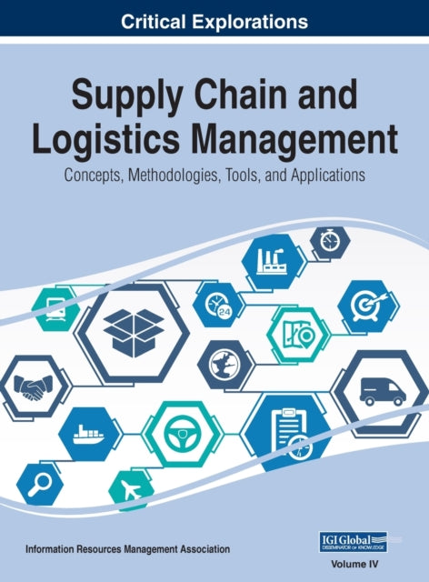 Supply Chain and Logistics Management : Concepts, Methodologies, Tools, and Applications, VOL 4