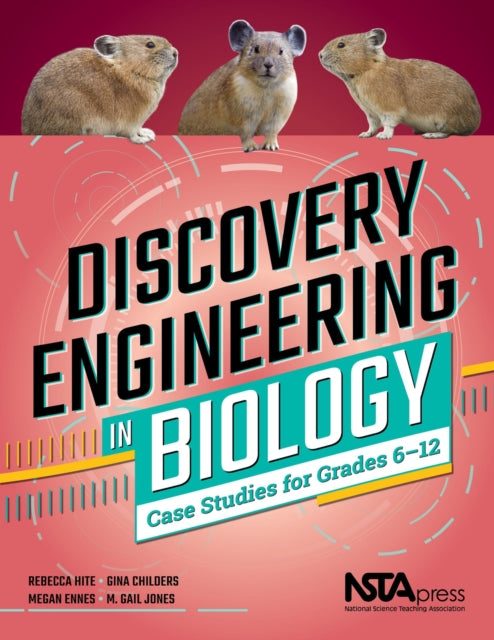 Discovery Engineering in Biology : Case Studies for Grades 6–12