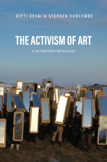 The Activism of Art : A Decentered Anthology