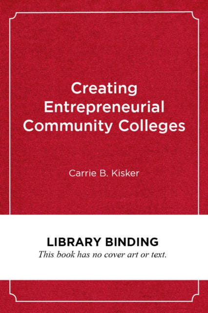 Creating Entrepreneurial Community Colleges : A Design Thinking Approach