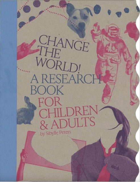 Change the World! : A Research Book for Children & Adults