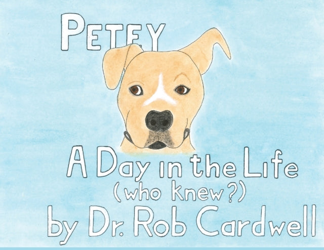 Petey : A Day in the Life